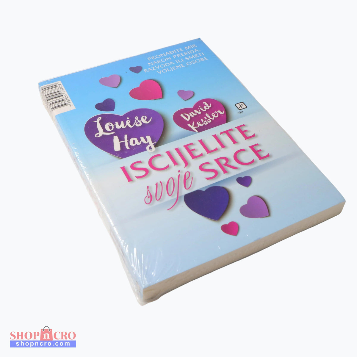 Louise Hay i David Kessler - Iscijelite Svoje Srce