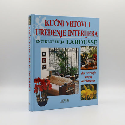 Kućni Vrtovi i Uređenje Interijera - Indoor Plants & Home Decor Guide Book titled 'Kužkć vrtovi i uredečnje interijera Larousse' on a white background