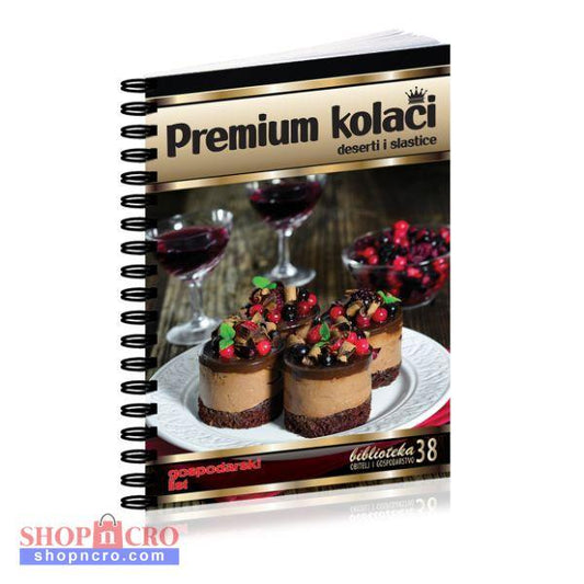 PREMIUM KOLAČI – Deserti i Slastice Book cover of 'Premium kolaci' with desserts and wine glasses on a white background