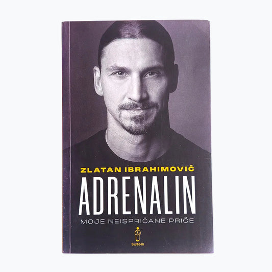 Zlatan Ibrahimović – Adrenalin: Moje Neispričane Priče